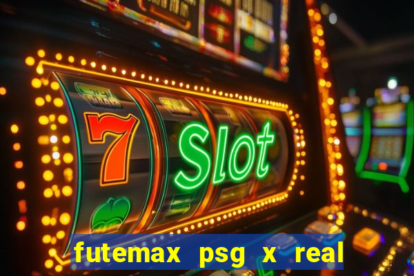 futemax psg x real madrid ao vivo